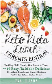 Keto Kids Lunch Parents Edition, Iliana Eva