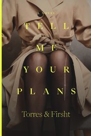 Tell Me Your Plans, Torres and Firsht