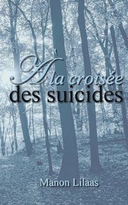 ? la croise des suicides, Lilaas Manon