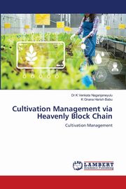 Cultivation Management via Heavenly Block Chain, Venkata Naganjaneyulu Dr K