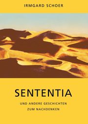 Sententia und andere Geschichten zum Nachdenken, Schoer Irmgard
