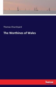 The Worthines of Wales, Churchyard Thomas