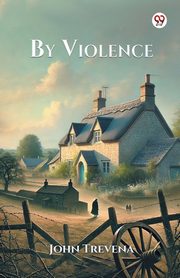 By Violence, Trevena John