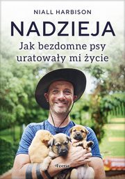Nadzieja. Jak bezdomne psy uratoway mi ycie, Harbison Niall