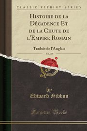 ksiazka tytu: Histoire de la Dcadence Et de la Chute de l'Empire Romain, Vol. 10 autor: Gibbon Edward