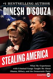 Stealing America, D'Souza Dinesh