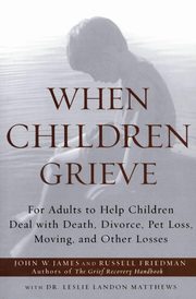 ksiazka tytu: When Children Grieve autor: James John W