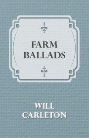 Farm Ballads, Carleton Will