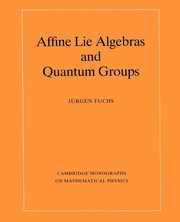 Affine Lie Algebras and Quantum Groups, Fuchs Jurgen