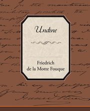 Undine, La Motte-Fouque Friedrich Heinrich Karl