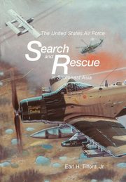 The United States Air Force Search and Rescue in Southeast Asia, Tilford Earl H.
