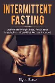 Intermittent Fasting, Bose Elyse