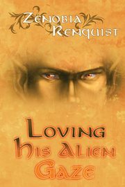 Loving His Alien Gaze, Renquist Zenobia
