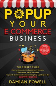 Popup Your E-commerce Business - Entrepreneur 10 Secret Guides to Success Online & Offline, Powell Damian