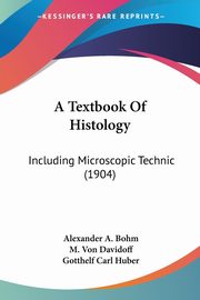 A Textbook Of Histology, Bohm Alexander A.