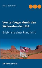 Von Las Vegas durch den Sdwesten der USA, Berneker Petra