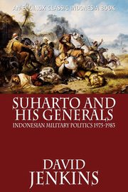 ksiazka tytu: Suharto and His Generals autor: Jenkins David