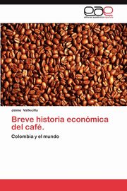 ksiazka tytu: Breve Historia Economica del Cafe. autor: Vallecilla Jaime