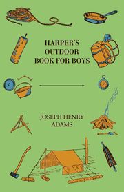 ksiazka tytu: Harper's Outdoor Book for Boys autor: Adams Joseph Henry
