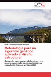 Metodologa para un algoritmo gentico aplicado al dise?o estructural, Gutirrez Astudillo Nayar Cuitlhuac