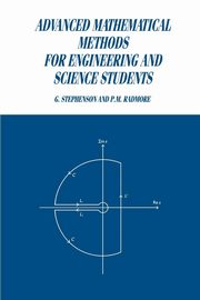 Advanced Mathematical Methods for Engineering and Science Students, Stephenson G.