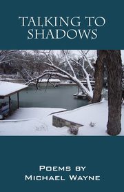 Talking to Shadows, Wayne Michael