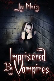 Imprisoned by Vampires, MOSBY JOY