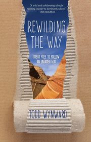 Rewilding the Way, Wynward Todd