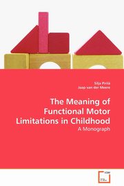 The Meaning of Functional Motor Limitations in Childhood - A Monograph, Piril Silja