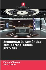 Segmenta?o semntica com aprendizagem profunda, Vijarania Meenu