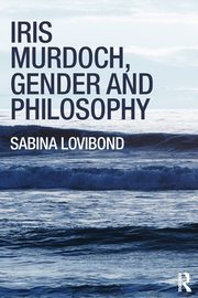 Iris Murdoch, Gender and Philosophy, Lovibond Sabina