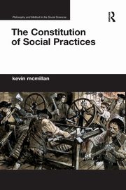 The Constitution of Social Practices, McMillan Kevin