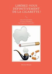 Librez-vous dfinitivement de la cigarette !, Mnard Martine