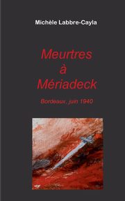 Meurtres ? Mriadeck, Labbre-Cayla Mich?le