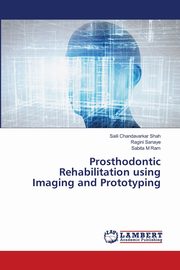 Prosthodontic Rehabilitation using Imaging and Prototyping, Chandavarkar Shah Saili