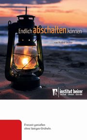 Endlich abschalten knnen, Beirer Rudolf