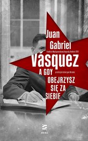 ksiazka tytu: A gdy obejrzysz si za siebie autor: Vasquez Juan Gabriel