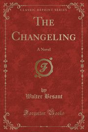 ksiazka tytu: The Changeling autor: Besant Walter