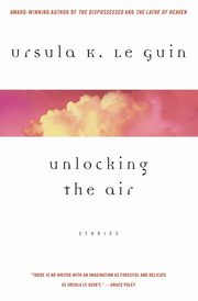ksiazka tytu: Unlocking the Air autor: Le Guin Ursula K.