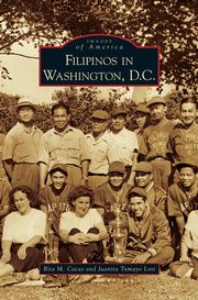 ksiazka tytu: Filipinos in Washington, D.C. autor: Cacas Rita M.