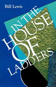 ksiazka tytu: In the House of Ladders autor: Lewis Bill