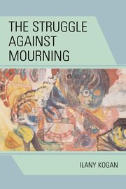 The Struggle Against Mourning, Kogan Ilany