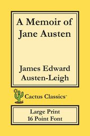 A Memoir of Jane Austen (Cactus Classics Large Print), Austen-Leigh James Edward