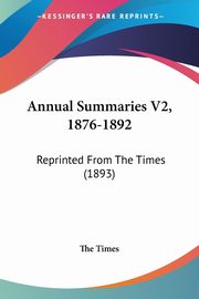 Annual Summaries V2, 1876-1892, The Times