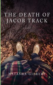 The Death of Jacob Track, Gilbert Natasha Lynn