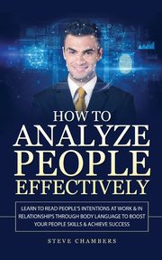 How to Analyze People Effectively, Chambers Steve