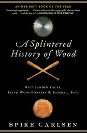 A Splintered History of Wood, Carlsen Spike