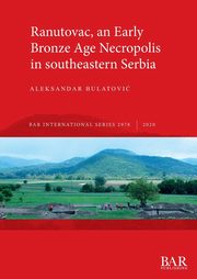 Ranutovac, an Early Bronze Age Necropolis in southeastern Serbia, Bulatovi Aleksandar