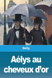 Alys aux cheveux d'or, Delly