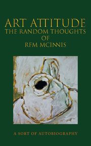 Art Attitude - The Random Thoughts of RFM McInnis, McInnis RFM